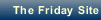 The Friday Site Documents Main Page